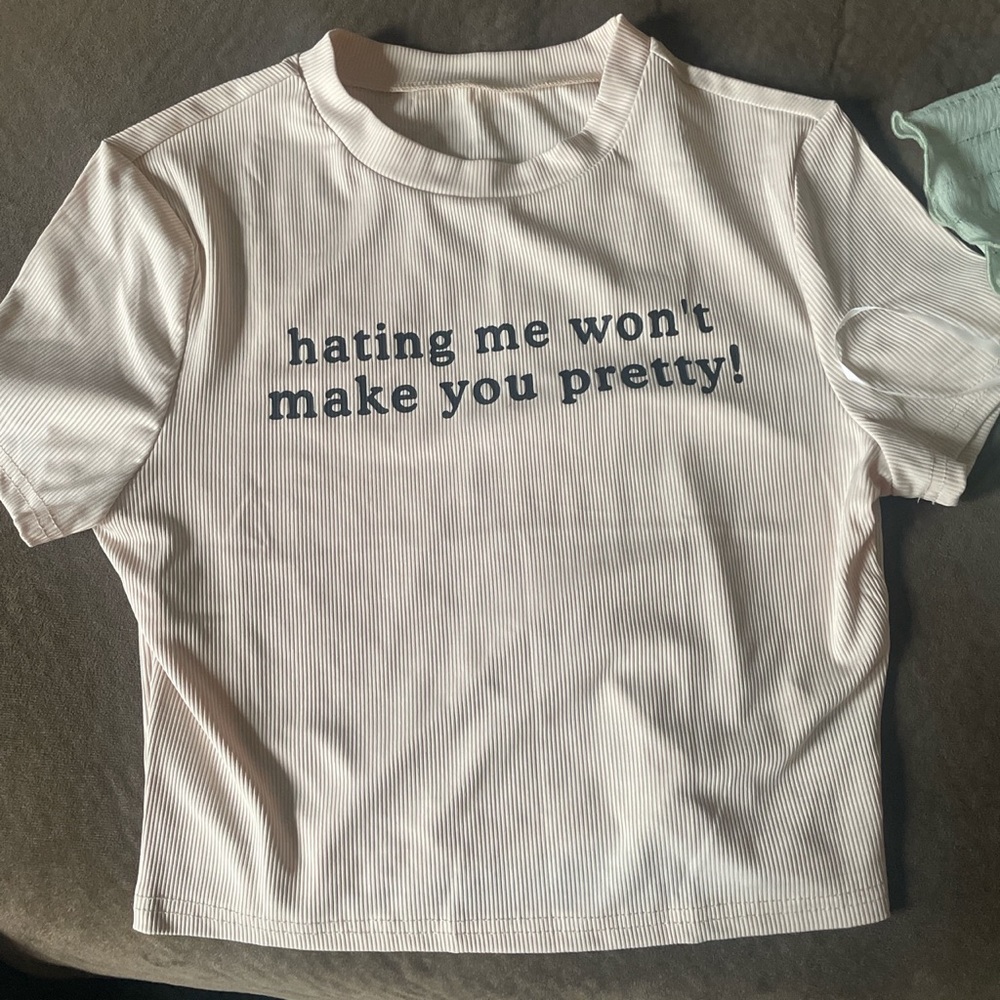 "Hating Me Won't Make You Pretty!" crop top
